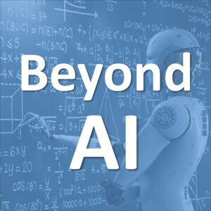 Beyond AI